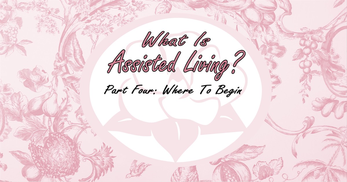 What Is Assisted Living Part Four: Where To Begin